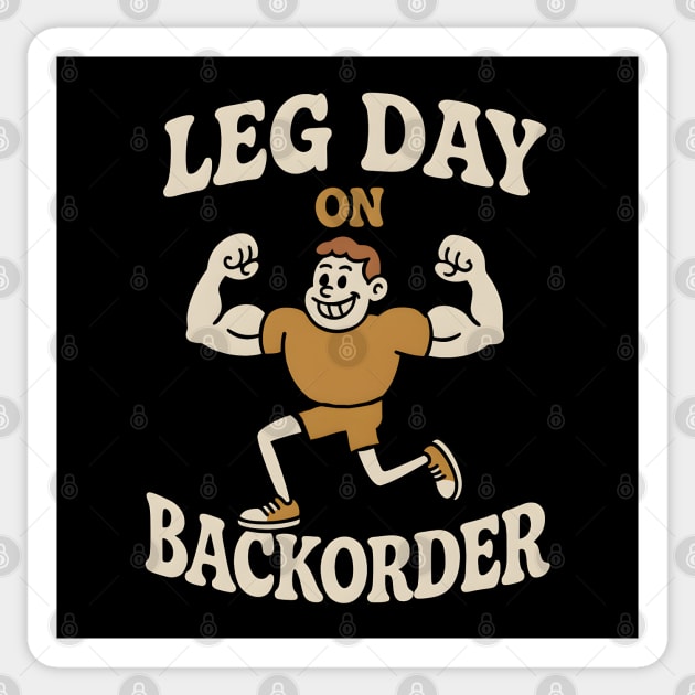 Leg Day On Backorder Funny Gym Workout Graphic Sticker by MakerMind8.2
